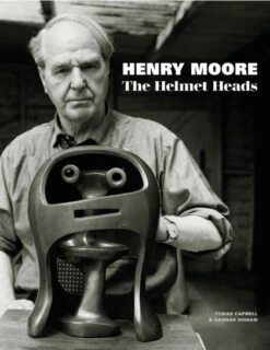 Henry Moore: The Helmet Heads By Tobias Capwell And Hannah Higham