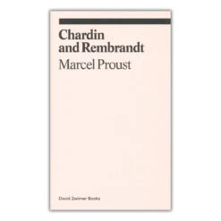 Chardin And Rembrandt: Marcel Proust