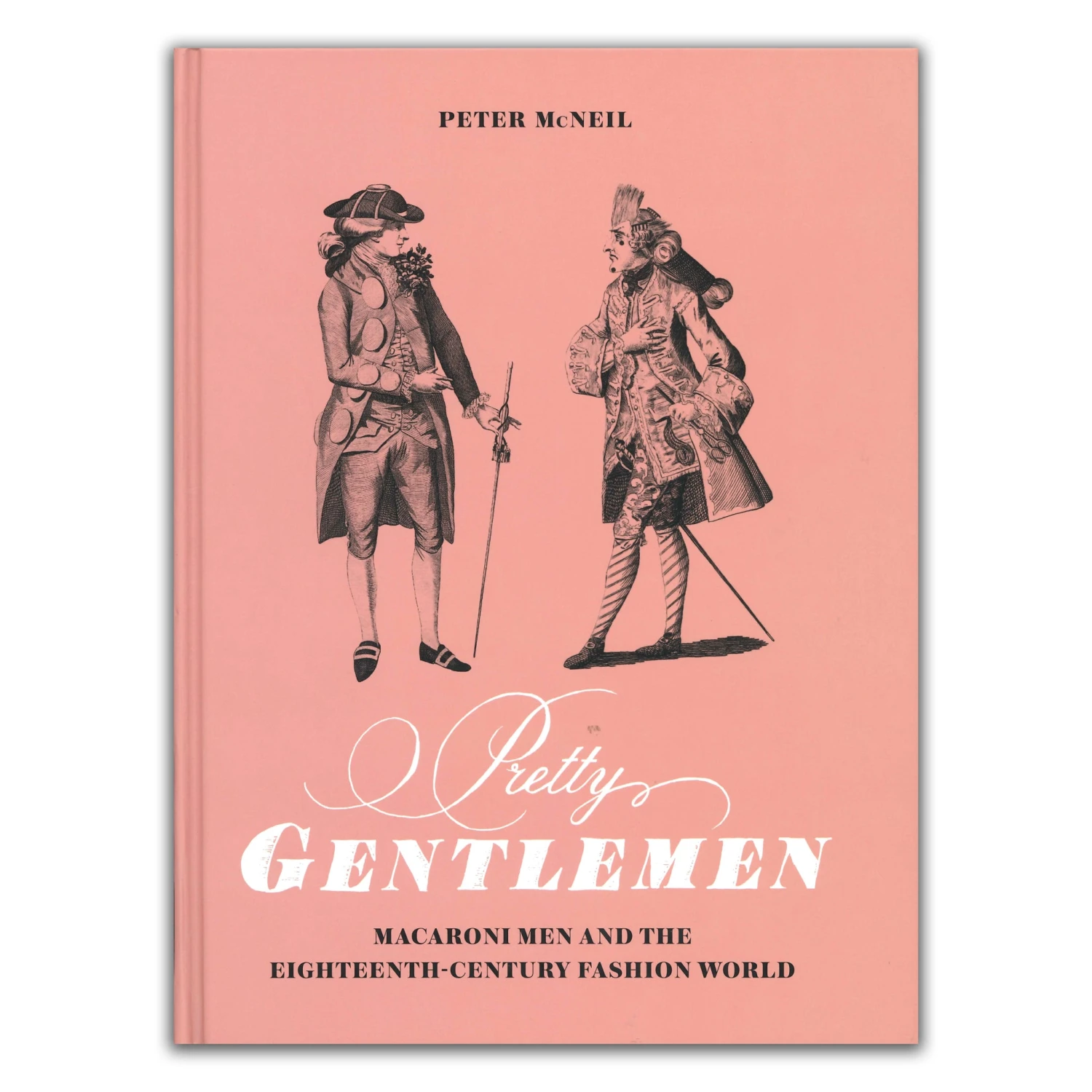 Pretty Gentlemen: Macaroni And The Eighteenth-Century Fashion World 3 Pretty Gentlemen: Macaroni And The Eighteenth-Century Fashion World