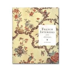 French Interiors Of The 18th Century - By John Whitehead