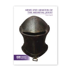 Arms And Armour Of The Medieval Joust