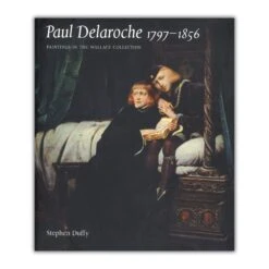 Paul Delaroche: Paintings In The Wallace Collection
