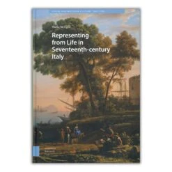 Representing From Life In Seventeenth-Century Italy
