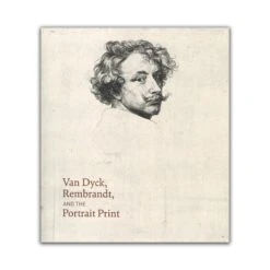 Van Dyck, Rembrandt And The Portrait Print